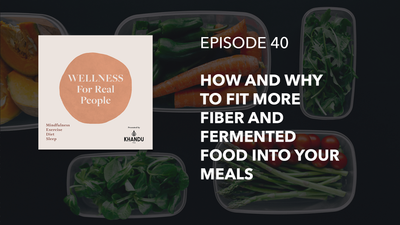 How and why to fit more fiber and fermented food into your meals