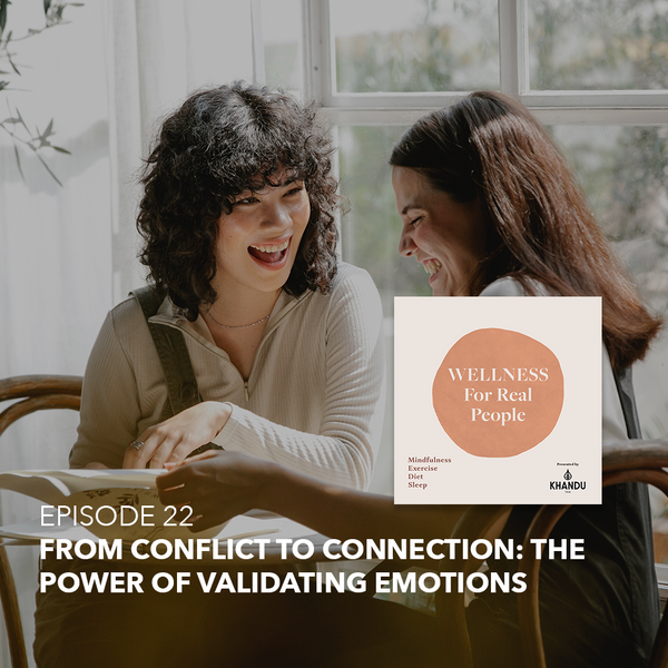 From Conflict to Connection: The Power of Validating Emotions - Episode 22