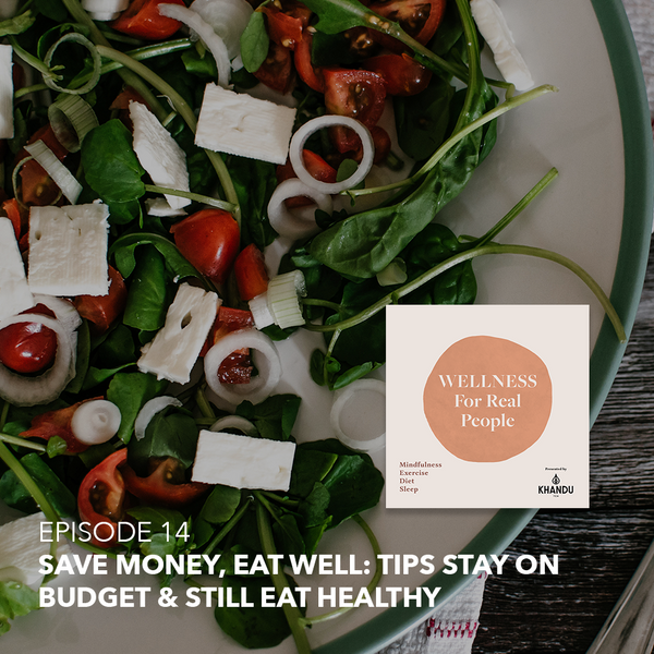 Save Money, Eat Well: Tips Stay On Budget & Still Eat Healthy - Episode 14