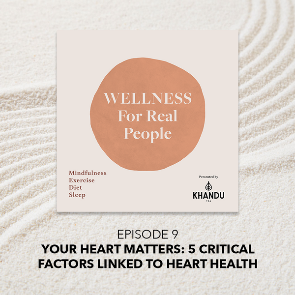 Your Heart Matters: 5 Critical Factors Linked to Heart Health - Episode 9